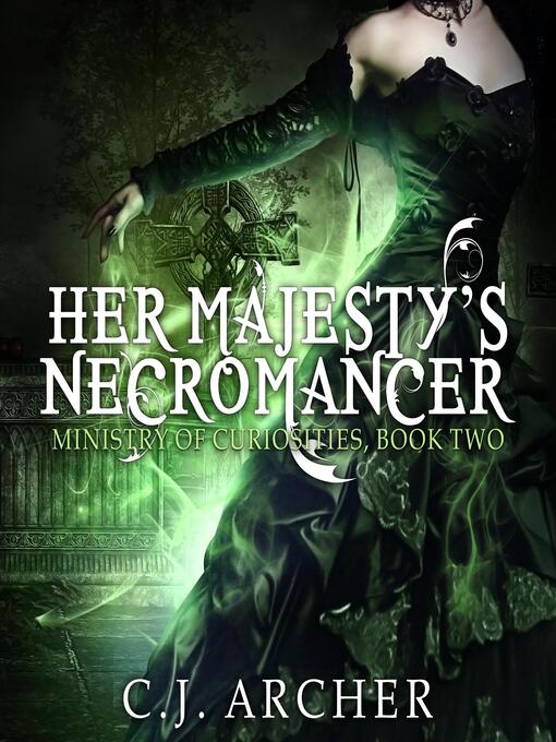 Title details for Her Majesty's Necromancer by C.J. Archer - Available